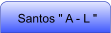 Santos " A - L "