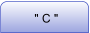 " C "