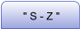 " S - Z "