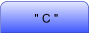 " C "
