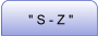 " S - Z "