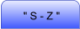 " S - Z "