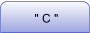 " C "