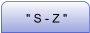 " S - Z "