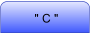 " C "