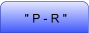 " P - R "
