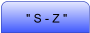 " S - Z "