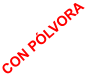 CON P�LVORA